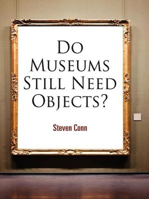 cover image of Do Museums Still Need Objects?